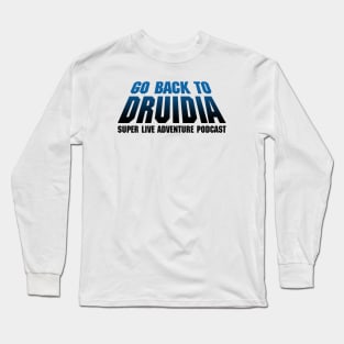 Go Back To Druidia Long Sleeve T-Shirt